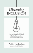 Discerning Inclusion: How an Evangelical Church Had the Conversation about Lgbt+ Inclusion