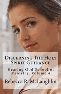 Discerning the Holy Spirit Guidance: Hearing God School of Ministry, Volume 4