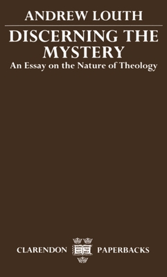 Discerning the Mystery: An Essay on the Nature of Theology - Louth, Andrew