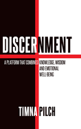 Discernment A Platform That Combines Knowledge, Wisdom And Emotional Well -Being