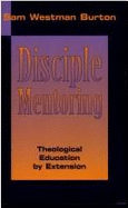 Disciple Mentoring:: Theological Education by Extension