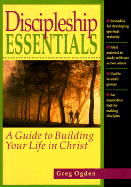 Discipleship Essentials: A Guide to Building Your Life in Christ