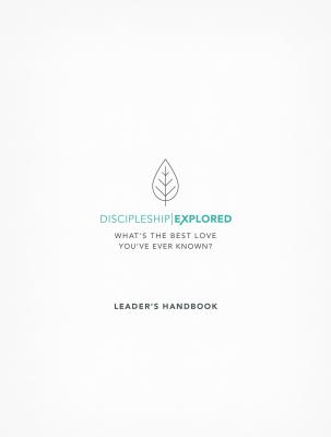 Discipleship Explored Leader's Handbook: What's the Best Love You've Ever Known? - Cooper, Barry