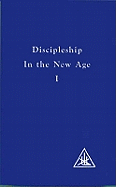Discipleship in the New Age, Vol. 1: Discipleship in the New Age v. 1