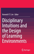 Disciplinary Intuitions and the Design of Learning Environments