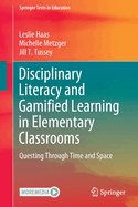 Disciplinary Literacy and Gamified Learning in Elementary Classrooms: Questing Through Time and Space
