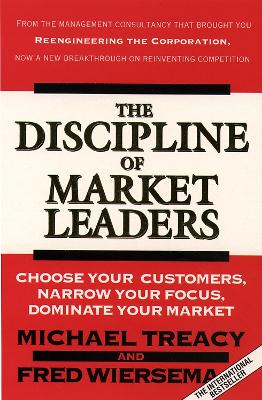 Discipline of Market Leaders - Treacy, Michael, and Wiersema, Fred