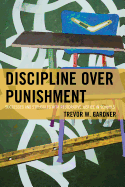 Discipline Over Punishment: Successes and Struggles with Restorative Justice in Schools
