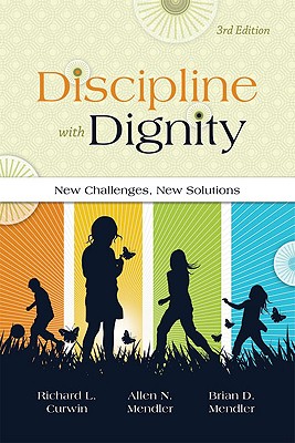 Discipline with Dignity: New Challenges, New Solutions - Curwin, Richard L, and Mendler, Allen N, and Mendler, Brian D