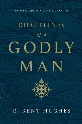 Disciplines of a Godly Man - Hughes, R Kent