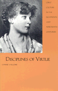 Disciplines of Virtue: Girls Culture in the Eighteenth and Nineteenth Centuries