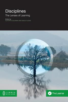 Disciplines: The Lessons of Learning - Coleman, Kathryn (Editor), and Flood, Adele (Editor)