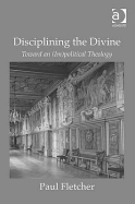 Disciplining the Divine: Toward an (Im)Political Theology