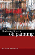 Disclosing Spaces: On Painting