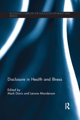 Disclosure in Health and Illness - Davis, Mark (Editor), and Manderson, Lenore (Editor)