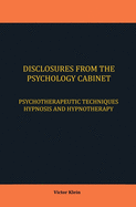 Disclosures from the Psychology Cabinet: Psychotherapeutic Techniques Hypnosis and Hypnotherapy