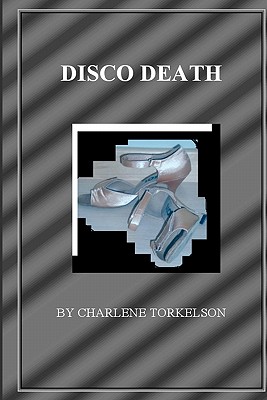 Disco Death: A Dancemaster Mystery - Torkelson, Charlene