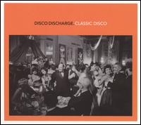 Disco Discharge: Classic Disco - Various Artists