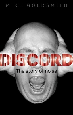 Discord: The Story of Noise - Goldsmith, Mike