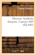 Discours. Acad?mie Fran?oise, 2 Janvier 1685