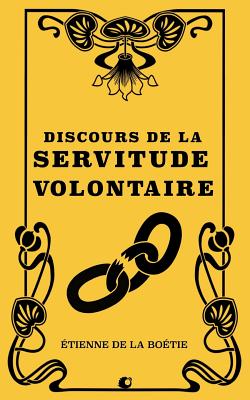 Discours De La Servitude Volontaire - Bo?tie, ?tienne de la