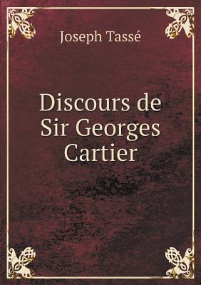 Discours de Sir Georges Cartier - Tasse, Joseph