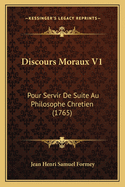 Discours Moraux V1: Pour Servir De Suite Au Philosophe Chretien (1765)