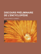 Discours Preliminaire de L'Encyclopedie - Alembert, Jean Le Rond D