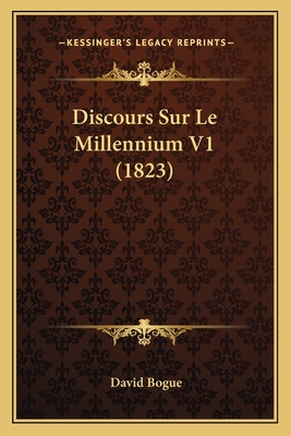 Discours Sur Le Millennium V1 (1823) - Bogue, David