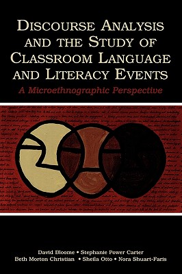 Discourse Analysis and the Study of Classroom Language and Literacy Events: A Microethnographic Perspective - Bloome, David, and Carter, Stephanie Power, and Christian, Beth Morton