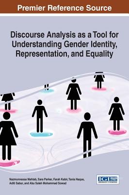 Discourse Analysis as a Tool for Understanding Gender Identity, Representation, and Equality - Mahtab, Nazmunnessa (Editor), and Parker, Sara (Editor), and Kabir, Farah (Editor)