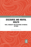 Discourse and Mental Health: Voice, Inequality and Resistance in Medical Settings