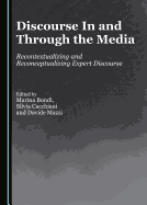 Discourse in and Through the Media: Recontextualizing and Reconceptualizing Expert Discourse
