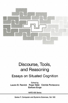 Discourse, Tools and Reasoning: Essays on Situated Cognition - Resnick, Lauren B. (Editor), and Slj, Roger (Editor), and Pontecorvo, Clotilde (Editor)