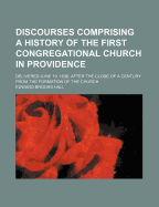 Discourses Comprising a History of the First Congregational Church in Providence