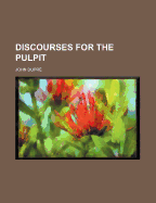 Discourses for the Pulpit - Dupre, John