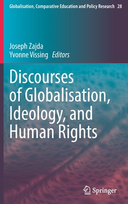 Discourses of Globalisation, Ideology, and Human Rights - Zajda, Joseph (Editor), and Vissing, Yvonne (Editor)