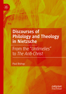 Discourses of Philology and Theology in Nietzsche: From the "Untimelies" to The Anti-Christ