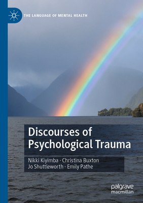 Discourses of Psychological Trauma - Kiyimba, Nikki, and Buxton, Christina, and Shuttleworth, Jo