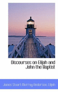 Discourses on Elijah and John the Baptist