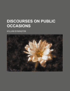 Discourses on Public Occasions