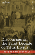 Discourses on the First Decade of Titus Livius