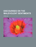 Discourses on the Malevolent Sentiments