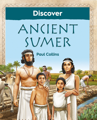 Discover Ancient Sumer - Collins, Paul