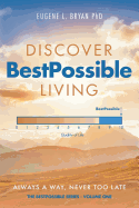 Discover Bestpossible Living: Always a Way, Never Too Late