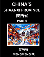Discover China's Shaanxi Province (Part 6)- Self-learn Chinese Characters, Words, Phrases with Chinese Names, Surnames and Geography, Books for Kids, Young and Adults, HSK All Levels to Understand Chinese Geographical Organization
