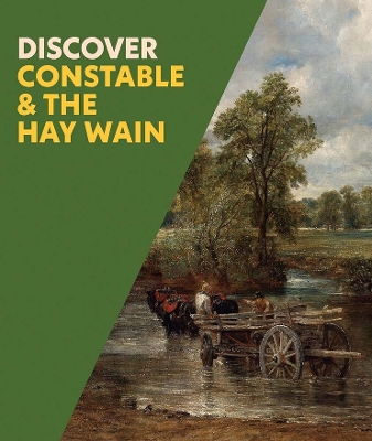 Discover Constable & The Hay Wain - Riding, Christine, and McMahon, Mary, and Gaschke, Jenny (Contributions by)