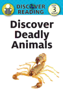 Discover Deadly Animals: Level 3 Reader