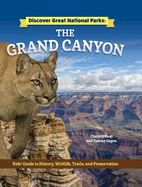 Discover Great National Parks: Grand Canyon: Kids' Guide to History, Wildlife, Trails, and Preservation