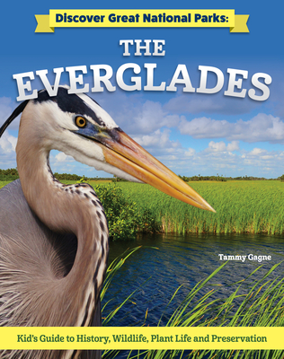 Discover Great National Parks: The Everglades: Kids' Guide to History, Wildlife, Plant Life, and Preservation - Orr, Tamra B